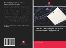 Sobre a Comparação de Preço e Quantidade Competição di Jill Thinnes edito da Edições Nosso Conhecimento
