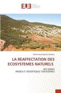 LA REAFFECTATION DES ECOSYSTEMES NATURELS di Mohammed Sghaïer Zaafouri edito da Éditions universitaires européennes