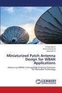 Miniaturized Patch Antenna Design for WBAN Applications di Pricilla Mary S, Krishna Kumar M, Jeyamalini S edito da LAP LAMBERT Academic Publishing