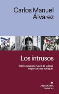 Los Intrusos di Carlos Manuel Alvarez edito da ANAGRAMA
