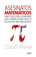 Asesinatos matemáticos : una colección de errores que serían divertidos si no fuesen tan frecuentes di Claudi Alsina edito da Editorial Ariel