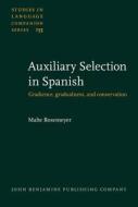 Auxiliary Selection In Spanish di Malte Rosemeyer edito da John Benjamins Publishing Co