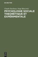 Psychologie sociale theorétique et expérimentale di Claude Faucheux, Serge Moscovici edito da De Gruyter Mouton