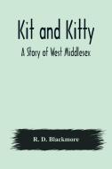 Kit and Kitty di R. D. Blackmore edito da Alpha Editions
