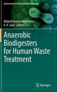 Anaerobic Biodigesters for Human Waste Treatment edito da Springer Nature Singapore