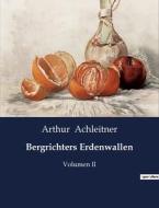 Bergrichters Erdenwallen di Arthur Achleitner edito da Culturea