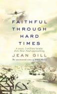 Faithful Through Hard Times: The uncensored story of WW2 Malta di Jean Gill edito da SHAKESPEARE & CO PARIS