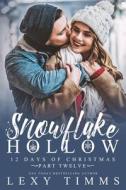 Snowflake Hollow - Part 12 di Lexy Timms edito da Independently Published