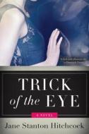 Trick of the Eye di Jane Stanton Hitchcock edito da HARPERCOLLINS
