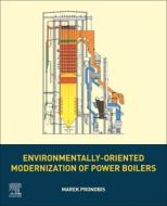 Environmentally-Oriented Modernization of Power Boilers di Marek Pronobis edito da ELSEVIER