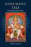 Hanuman's Tale: The Messages of a Divine Monkey di Philip Lutgendorf edito da OXFORD UNIV PR