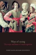 Ways of Seeing di Marc Jeannerod, Charles Heckscher, Michael Maccoby edito da OUP Oxford