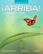 Arriba!: Comunicacion y Cultura, Brief Edition with Myspanishlab Multi Semester -- Access Card Package di Eduardo Zayas-Bazan, Susan M. Bacon, Holly Nibert edito da Prentice Hall