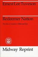 Redeemer Nation di Ernest Lee Tuveson edito da University of Chicago Press