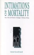 Intimations of Mortality di David Farrell Krell edito da Pennsylvania State University Press