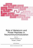 Role of Melatonin and Pineal Peptides in Neuroimmunomodulation di F. Fraschini, NATO Advanced Research Workshop on the R, North Atlantic Treaty Organization edito da Springer
