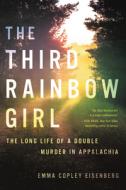 The Third Rainbow Girl: The Long Life of a Double Murder in Appalachia di Emma Copley Eisenberg edito da HACHETTE BOOKS