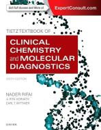 Tietz Textbook of Clinical Chemistry and Molecular Diagnostics di Nader Rifai, Andrea Rita Horvath, Carl T. Wittwer edito da Elsevier LTD, Oxford