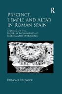 Precinct, Temple And Altar In Roman Spain di Duncan Fishwick edito da Taylor & Francis Ltd