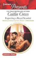 Expecting a Royal Scandal di Caitlin Crews edito da HARLEQUIN SALES CORP