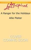 A Ranger for the Holidays di Allie Pleiter edito da Love Inspired