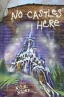 No Castles Here di A. C. E. Bauer edito da Random House Books for Young Readers