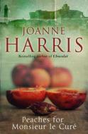 Peaches For Monsieur Le Cure di Joanne Harris edito da Transworld Publishers Ltd