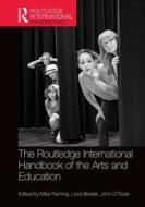 The Routledge International Handbook of the Arts and Education edito da ROUTLEDGE