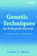 Genetic Techniques for Biological Research di Corinne A. Michels edito da Wiley-Blackwell