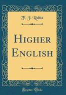 Higher English (Classic Reprint) di F. J. Rahtz edito da Forgotten Books