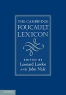 The Cambridge Foucault Lexicon di Leonard Lawlor edito da Cambridge University Press