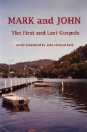 MARK and JOHN The First and Last Gospels di John Howard Reid edito da Lulu.com