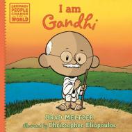 I Am Gandhi di Brad Meltzer, Christopher Eliopoulos edito da ROCKY POND BOOKS