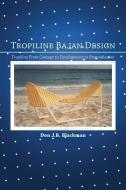 Tropiline Bajan Design: Tropiline from Concept to Development to Preproduction di Don J. B. Blackman edito da LIGHTNING SOURCE INC