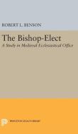 Bishop-Elect di Robert Louis Benson edito da Princeton University Press