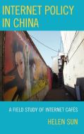 Internet Policy in China di Helen Sun edito da Lexington Books