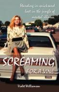 Screaming For A Vine di Violet Williamson edito da Infinity Publishing (pa)