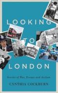 Looking to London di Cynthia Cockburn edito da Pluto Press