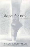 Dance For Two di Alan P. Lightman edito da Bloomsbury Publishing Plc