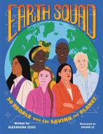 Earth Squad: 50 People Who Are Saving the Planet di Alexandra Zissu edito da RUNNING PR KIDS