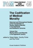 The Codification of Medical Morality di Robert Baker, Dorothy Porter, Roy Porter edito da Springer Netherlands