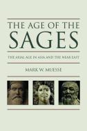 The Age of the Sages di Mark W. Muesse edito da Fortress Press,U.S.