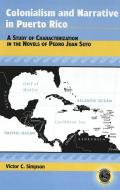 Colonialism and Narrative in Puerto Rico di Victor C. Simpson edito da Lang, Peter
