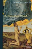The Metamorphosis of Finitude di Emmanuel Falque edito da Fordham University Press