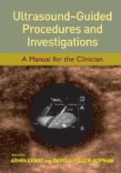 Ultrasound-Guided Procedures and Investigations di Armin Ernst edito da CRC Press