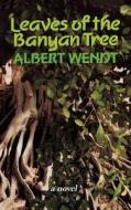 Leaves of the Banyan Tree di Albert Wendt edito da UNIV OF HAWAII PR