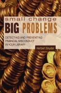Small Change, Big Problems di Herbert Snyder, Herb Snyder edito da American Library Association