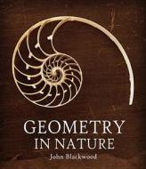 Geometry In Nature di John Blackwood edito da Floris Books