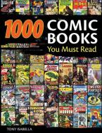1,000 Comic Books You Must Read di Tony Isabella edito da F&w Publications Inc