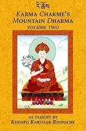 Karma Chakme's Mountain Dharma, Volume 2 di Khenpo Karthar Rinpoche edito da KTD PUBN